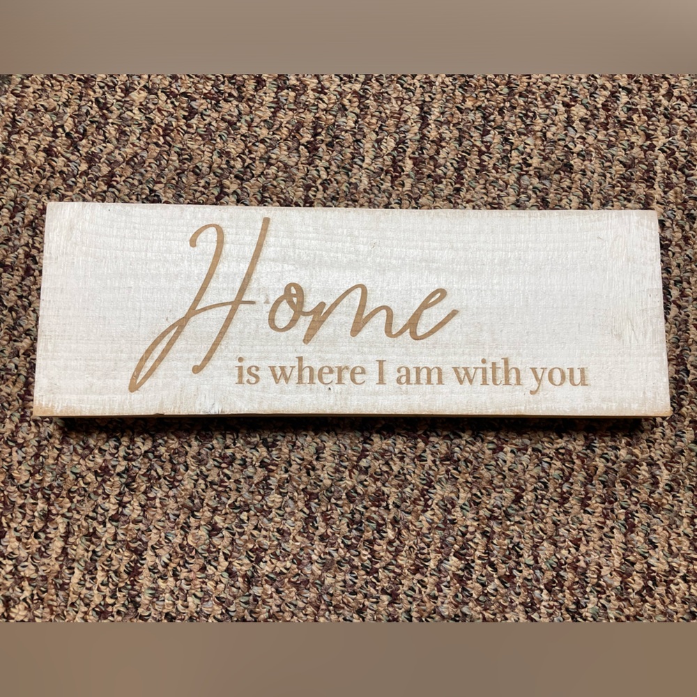 NWOT “Home is where I am with you” Wooden Decor Sign